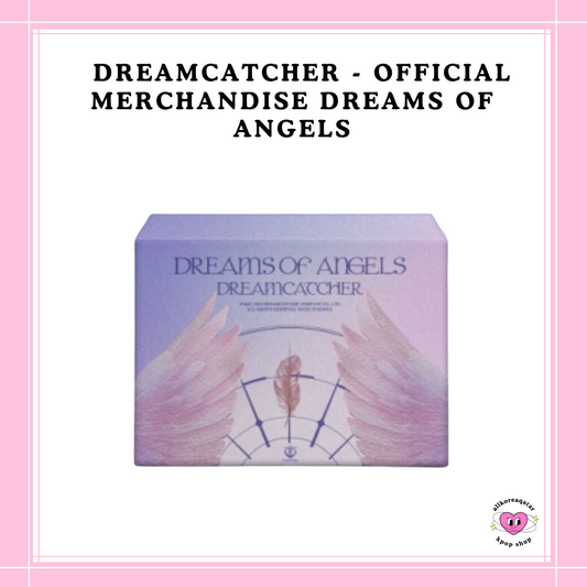 [PREORDER] DREAMCATCHER - OFFICIAL MERCHANDISE [DREAMS OF ANGELS]