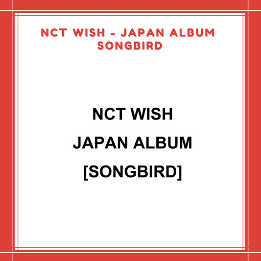 [PREORDER] NCT WISH - JAPAN ALBUM SONGBIRD