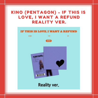 [PREORDER] KINO (PENTAGON) - IF THIS IS LOVE, I WANT A REFUND REALITY VER.