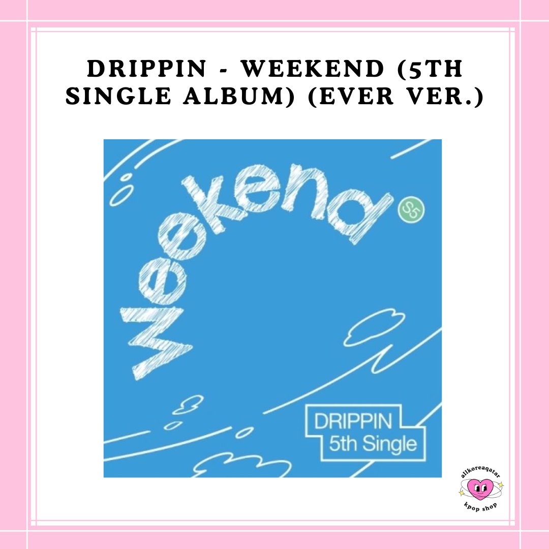 [PREORDER] DRIPPIN - WEEKEND (5TH SINGLE ALBUM) (EVER VER.)