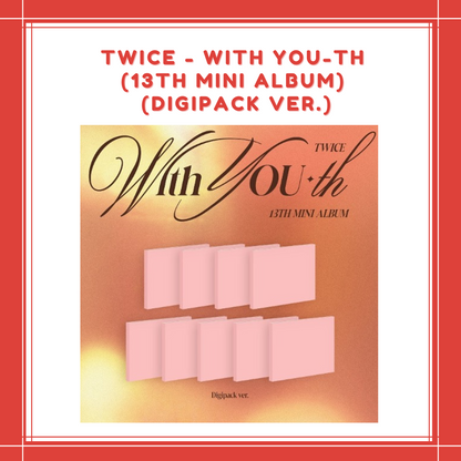 [PREORDER] TWICE - WITH YOU-th (13TH MIIN ALBUM) (DIGIPACK VER.)