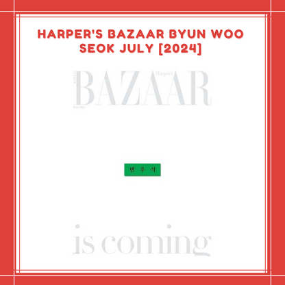 [PREORDER] HARPER'S BAZAAR  BYUN WOO SEOK JULY [2024]