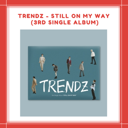 [PREORDER] TRENDZ - STILL ON MY WAY (3RD SINGLE ALBUM)