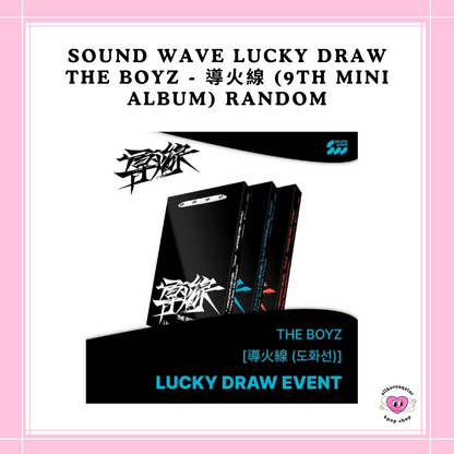 [PREORDER] SOUND WAVE LUCKY DRAW THE BOYZ - 導火線 (9TH MINI ALBUM) RANDOM