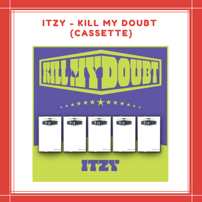 [PREORDER] JYP SHOP ITZY - KILL MY DOUBT (CASSETTE)