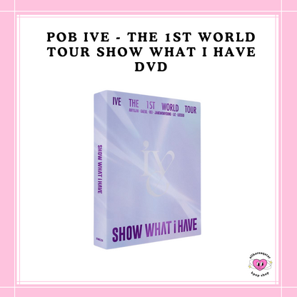 [PREORDER] POB IVE - THE 1ST WORLD TOUR SHOW WHAT I HAVE DVD