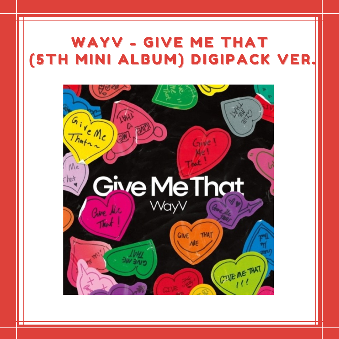 [PREORDER] WAYV - GIVE ME THAT (5TH MINI ALBUM) DIGIPACK VER.