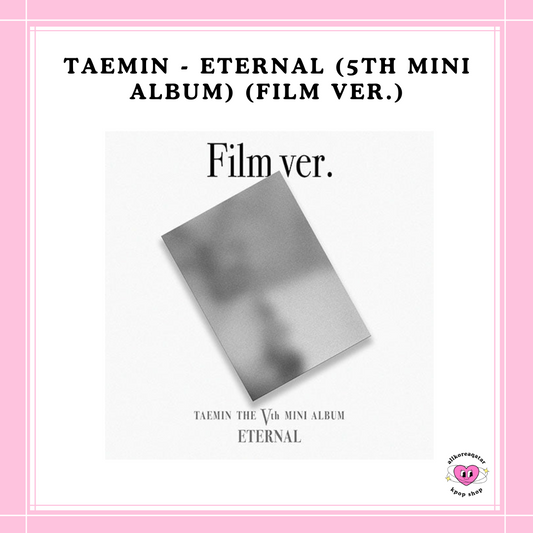 [PREORDER] TAEMIN - ETERNAL (5TH MINI ALBUM) (FILM VER.)