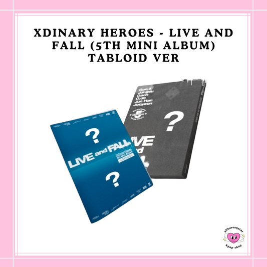 [PREORDER] XDINARY HEROES - LIVE AND FALL (5TH MINI ALBUM) (TABLOID VER)