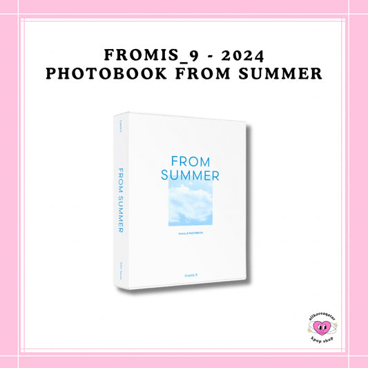 [PREORDER] FROMIS_9 - 2024 PHOTOBOOK FROM SUMMER