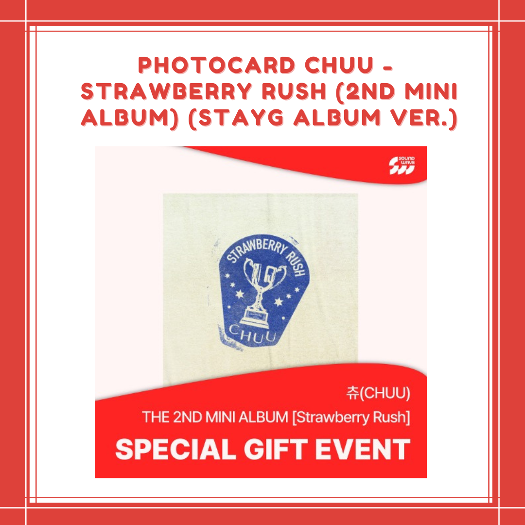 [PREORDER] PHOTO CARD CHUU - STRAWBERRY RUSH (2ND MINI ALBUM) (STAYG ALBUM VER.)