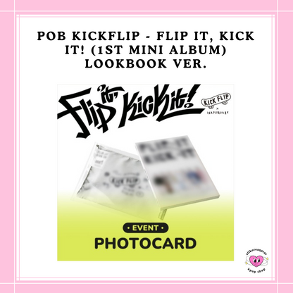 [PREORDER] POB KICKFLIP - FLIP IT, KICK IT! (1ST MINI ALBUM) LOOKBOOK VER.