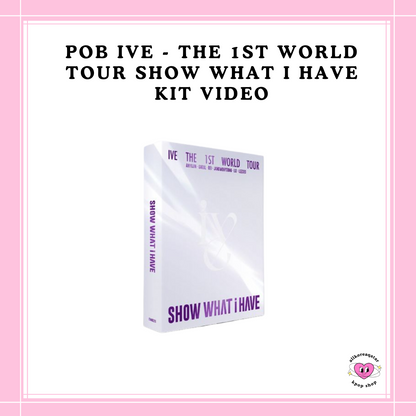 [PREORDER] POB IVE - THE 1ST WORLD TOUR SHOW WHAT I HAVE KIT VIDEO