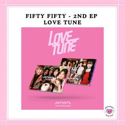 [PREORDER] FIFTY FIFTY - 2ND EP [LOVE TUNE]