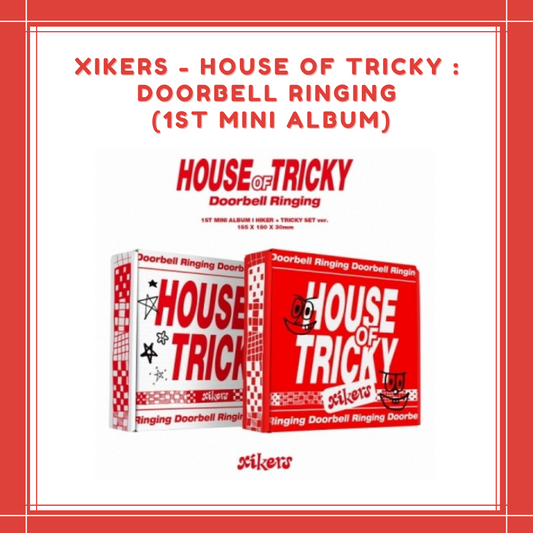 [PREORDER] XIKERS - HOUSE OF TRICKY : DOORBELL RINGING (1ST MINI ALBUM)