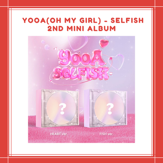 [PREORDER] YOOA(OH MY GIRL) - SELFISH (2ND MINI ALBUM)