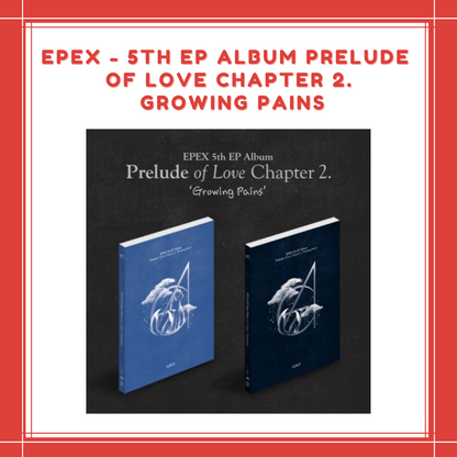 [PREORDER] EPEX - 5TH EP ALBUM PRELUDE OF LOVE CHAPTER 2. GROWING PAINS