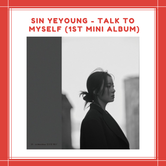 [PREORDER] SIN YEYOUNG - TALK TO MYSELF (1ST MINI ALBUM)