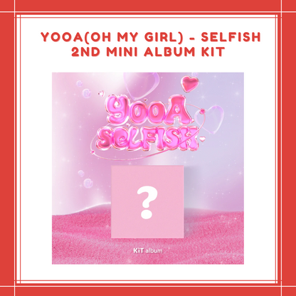 [PREORDER] YOOA(OH MY GIRL) - SELFISH (2ND MINI ALBUM) KIT