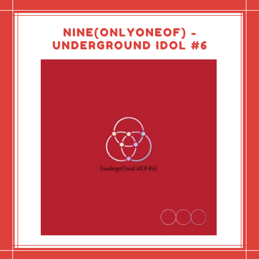 [PREORDER] NINE(ONLYONEOF) - undergrOund idOl #6