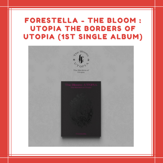 [PREORDER] FORESTELLA - THE BLOOM : UTOPIA THE BORDERS OF UTOPIA (1ST SINGLE ALBUM)