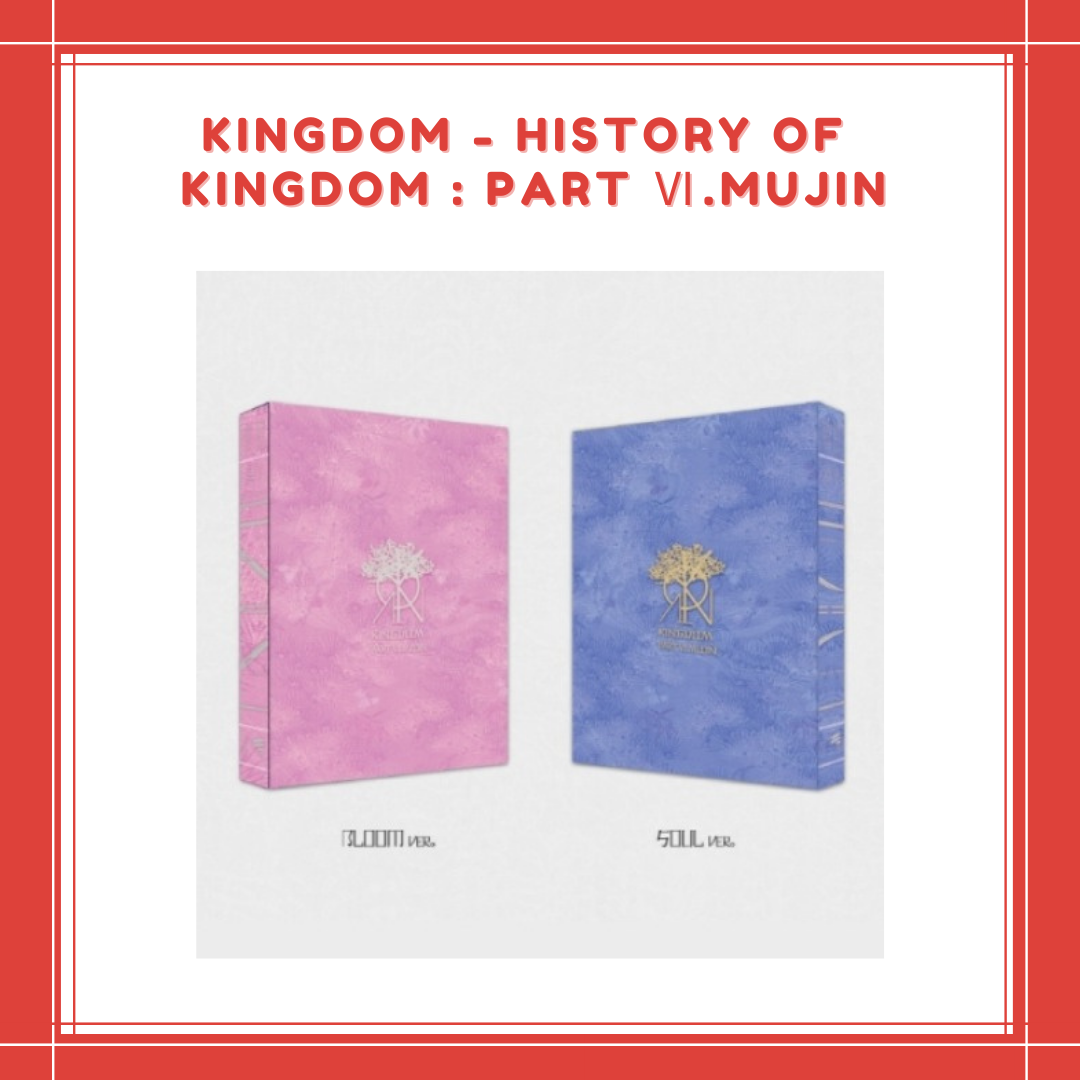 [PREORDER] KINGDOM - HISTORY OF KINGDOM : PART Ⅵ.MUJIN