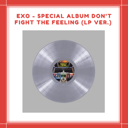 [PREORDER] EXO - SPECIAL ALBUM DON’T FIGHT THE FEELING (LP VER.)