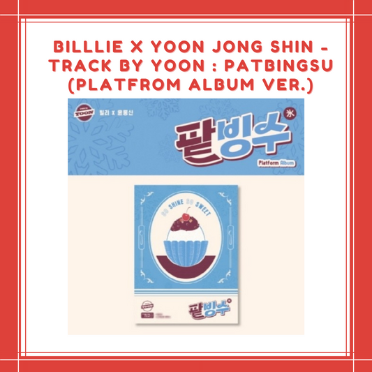 [PREORDER] Billlie X YOON JONG SHIN - TRACK BY YOON : PATBINGSU (PLATFROM ALBUM VER.)