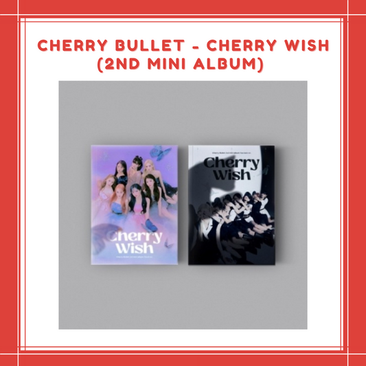 [PREORDER] CHERRY BULLET - CHERRY WISH (2ND MINI ALBUM)