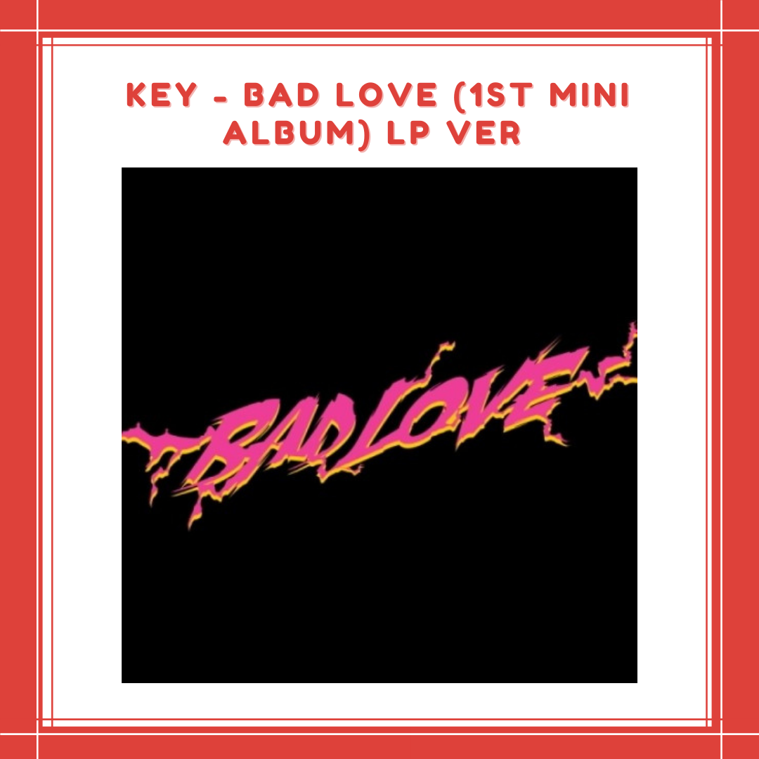 [PREORDER] KEY - BAD LOVE (1ST MINI ALBUM) LP VER