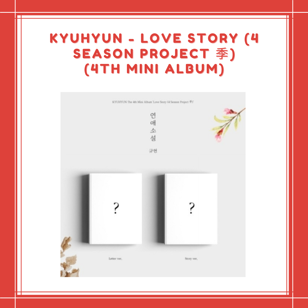 [PREORDER] KYUHYUN - LOVE STORY (4 SEASON PROJECT 季) (4TH MINI ALBUM)