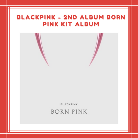 [PREORDER] BLACKPINK - 2ND ALBUM BORN PINK KIT VER