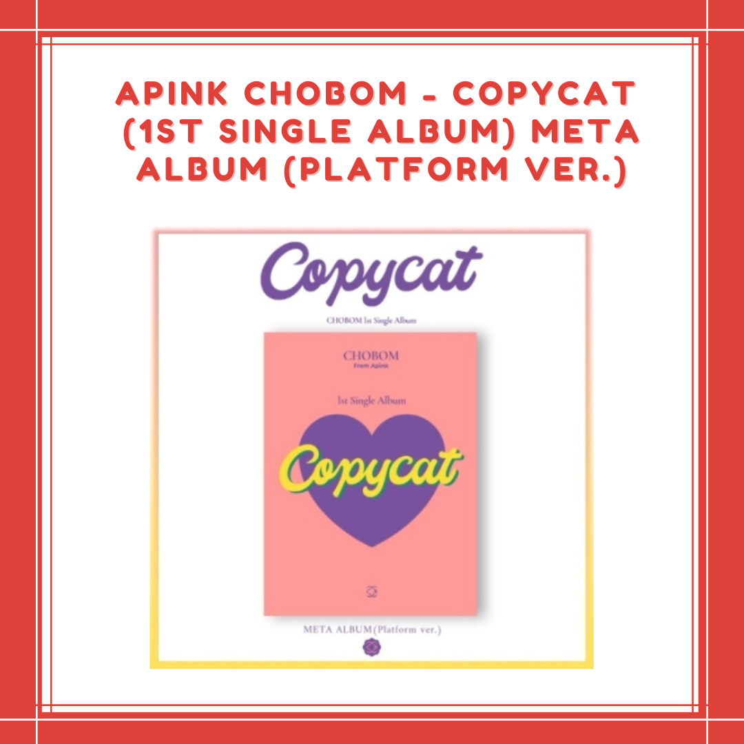 [PREORDER] APINK CHOBOM - COPYCAT (1ST SINGLE ALBUM) META ALBUM (PLATFORM VER.)