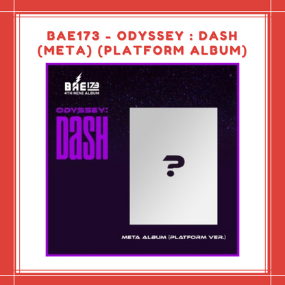 [PREORDER] BAE173 - ODYSSEY : DASH (META) (PLATFORM ALBUM)