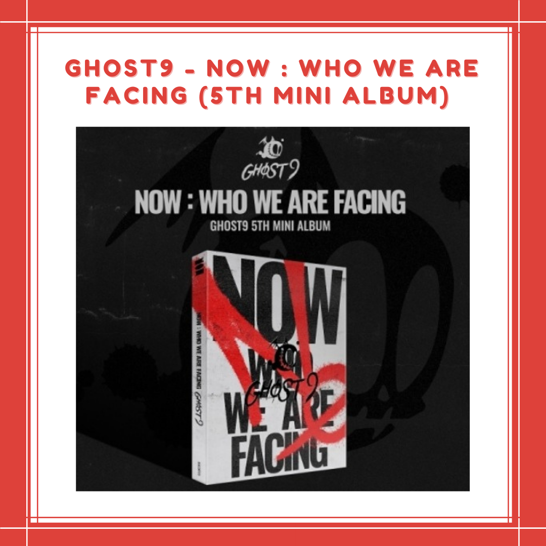 [PREORDER] GHOST9 - NOW : WHO WE ARE FACING (5TH MINI ALBUM)