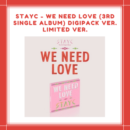 [PREORDER] STAYC - WE NEED LOVE (3RD SINGLE ALBUM) DIGIPACK VER. LIMITED VER.