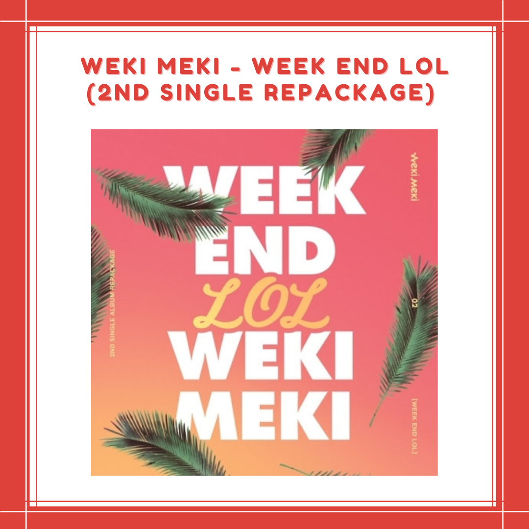 [PREORDER] WEKI MEKI - WEEK END LOL (2ND SINGLE REPACKAGE)