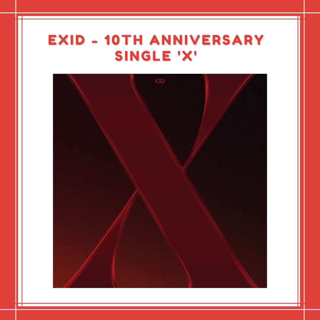 [PREORDER] EXID - 10TH ANNIVERSARY SINGLE 'X'