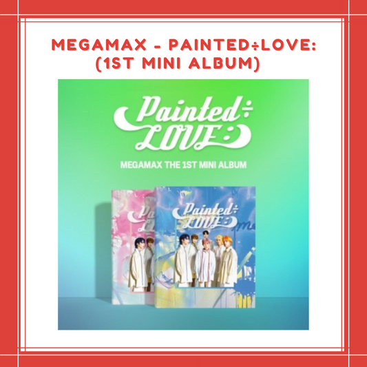 [PREORDER] MEGAMAX - Painted÷LOVE: (1ST MINI ALBUM)