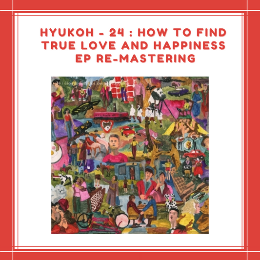 [PREORDER] HYUKOH - 24 : HOW TO FIND TRUE LOVE AND HAPPINESS EP RE-MASTERING