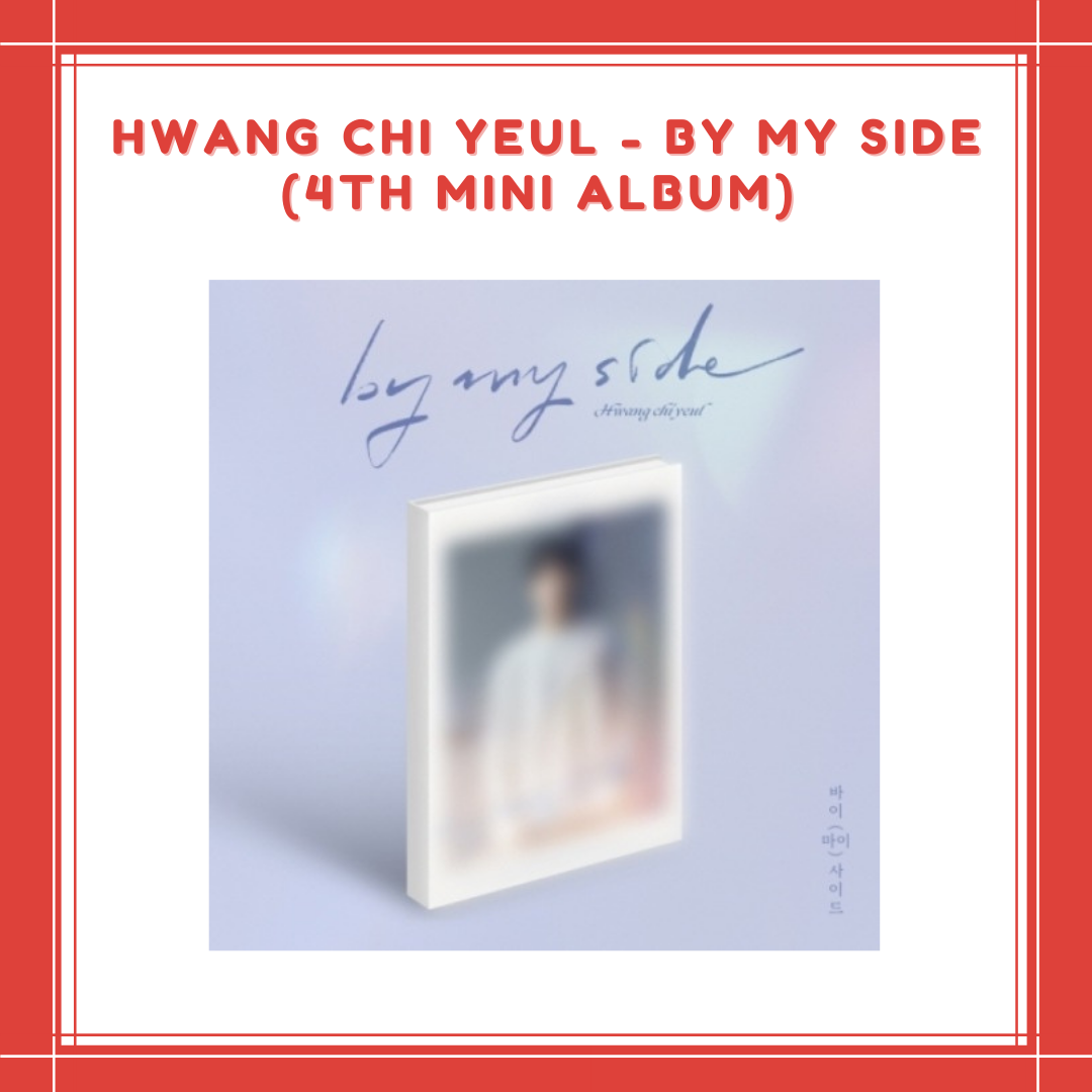 [PREORDER] HWANG CHI YEUL - BY MY SIDE (4TH MINI ALBUM)