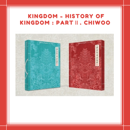 [PREORDER] KINGDOM - HISTORY OF KINGDOM : PARTⅡ. CHIWOO