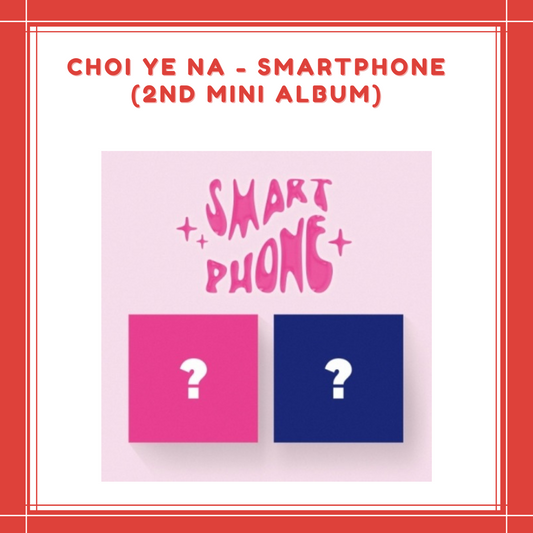 [PREORDER] CHOI YE NA - SMARTPHONE (2ND MINI ALBUM)