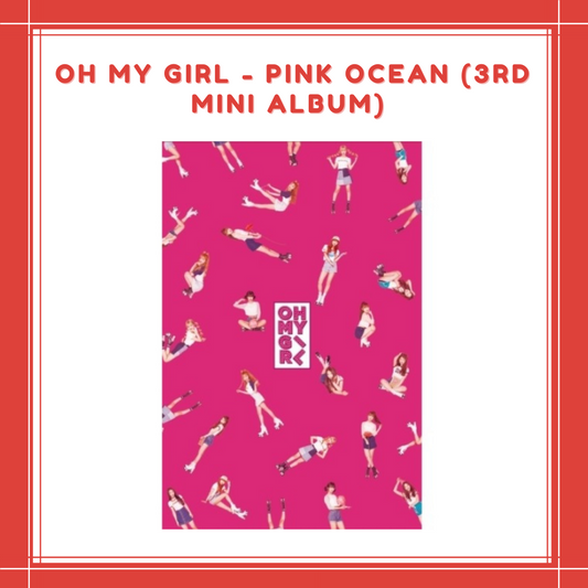 [PREORDER] OH MY GIRL - PINK OCEAN (3RD MINI ALBUM)