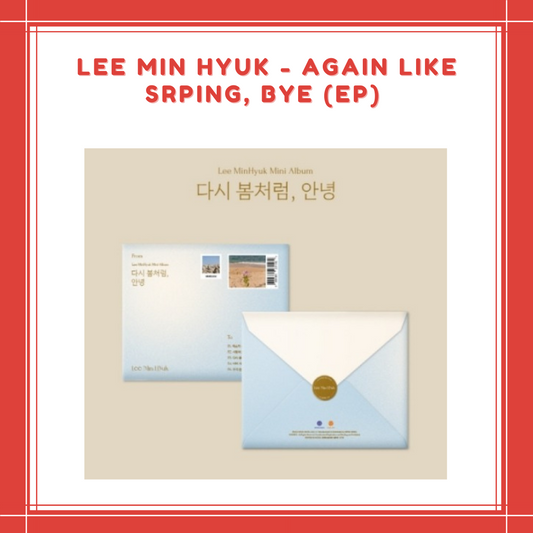 [PREORDER] LEE MIN HYUK - AGAIN LIKE SRPING, BYE (EP)