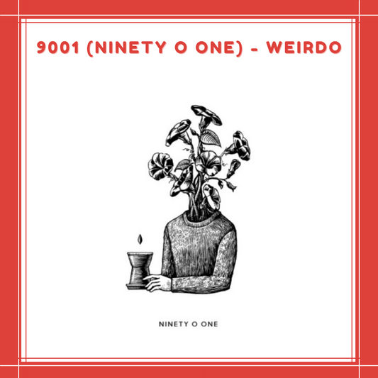 [PREORDER] 9001 (NINETY O ONE) - WEIRDO