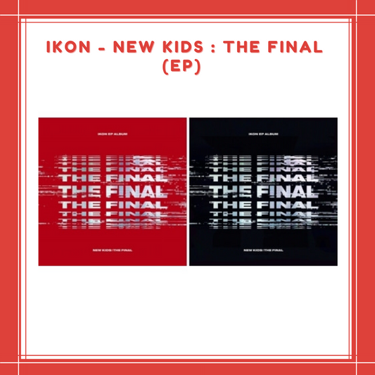 [PREORDER] IKON - NEW KIDS : THE FINAL (EP)