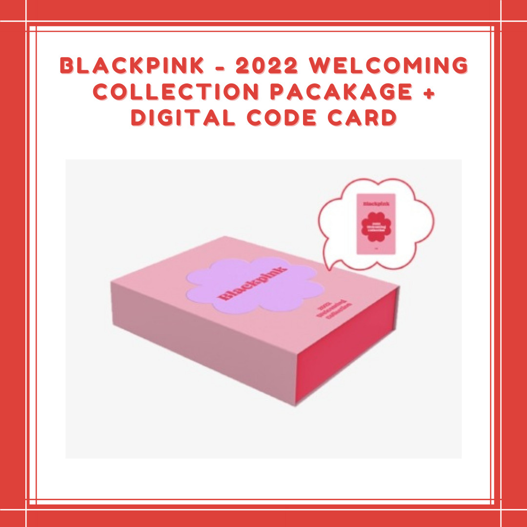 [PREORDER] BLACKPINK - 2022 WELCOMING COLLECTION PACAKAGE + DIGITAL CODE CARD