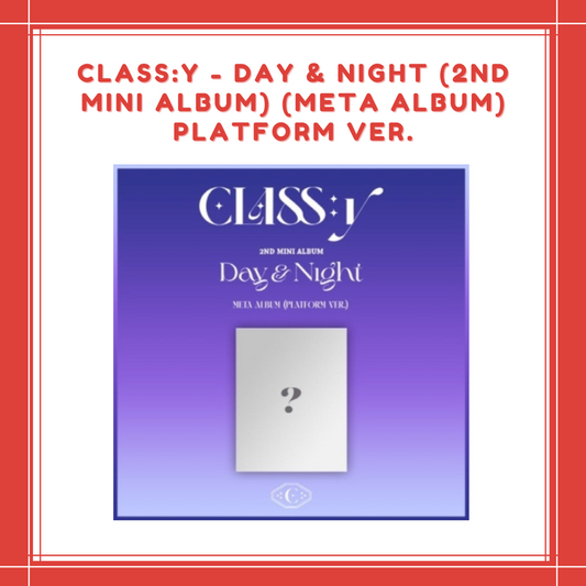 [PREORDER] CLASS:y - DAY & NIGHT (2ND MINI ALBUM) (META ALBUM) PLATFORM VER.