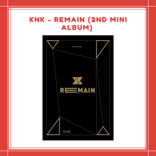 [PREORDER] KNK - REMAIN (2ND MINI ALBUM)